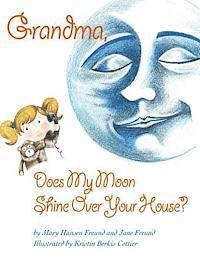 Grandma, Does My Moon Shine Over Your House? 1