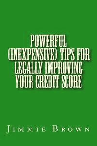 bokomslag Powerful (Inexpensive) Tips for Legally Improving Your Credit Score