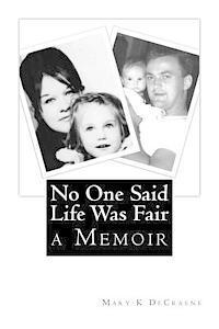 No One Said Life Was Fair: How Bumpy Got His Name and Other Brief Encounters with the Criminally Inept, the Emotionally Bankrupt and the Sobriety 1