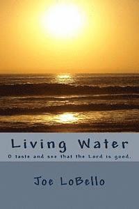 Living Water: O taste and see that the Lord is good. 1