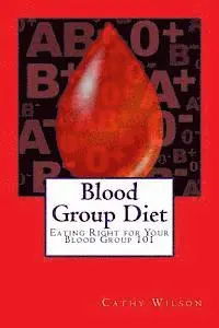Cathy Wilson - Blood Group Diet: Eating Right for Your Blood Group 101, Häftad. Tillgänglighet: Lägg i varukorg
