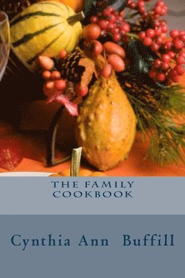 Cynthia Ann Buffill - The Family Cookbook, Häftad
