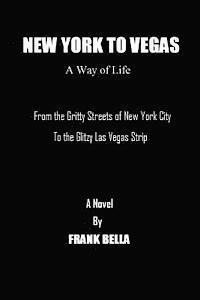 bokomslag New York To Vegas A Way Of Life: From The Gritty Streets Of New York City To the Glitzy Las Vegas Strip
