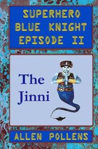 bokomslag Superhero - Blue Knight Episode II, the Jinni: Second of Eight Exciting Stand Alone Episodes