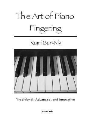 bokomslag The Art of Piano Fingering: Traditional, Advanced, and Innovative: Letter-Size Trim