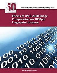 bokomslag Effects of JPEG 2000 Image Compression on 1000ppi Fingerprint Imagery