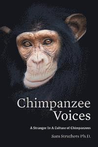 bokomslag Chimpanzee Voices: A Stranger In A Culture of Chimpanzees