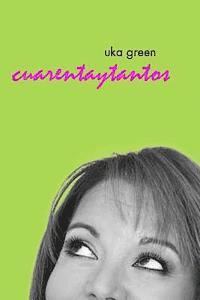 Uka Green: Cuarentaytantos 1