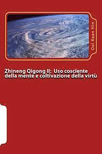 bokomslag Zhineng Qigong II: Uso cosciente della mente (yishi) e coltivazione della virtu' (daode)