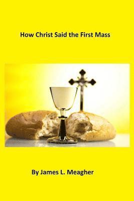 How Christ Said the First Mass 1