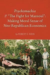 bokomslag Psychomachia: The Fight for Mansoul: Making Moral Sense of Neo-Republican Economics