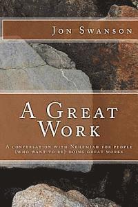 bokomslag A Great Work: A conversation with Nehemiah for people (who want to be) doing great works.