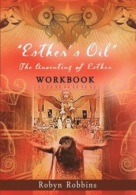 Esther's Oil: The Anointing of Esther Workbook 1