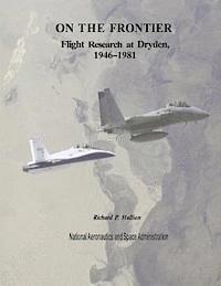 bokomslag On The Frontier: Flight Research at Dryden, 1946-1981