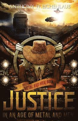 Justice in an Age of Metal and Men 1