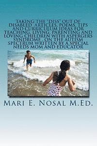 bokomslag Taking The Diss Out Of Disabled Articles, Poems, Tips And Curriculum Ideas For Teaching, Living, Parenting And Loving Children With Aspergers Syndrome