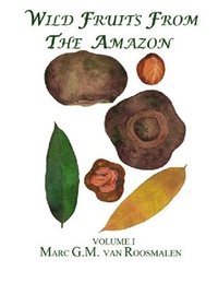 bokomslag Wild Fruits from the Amazon: Volume I