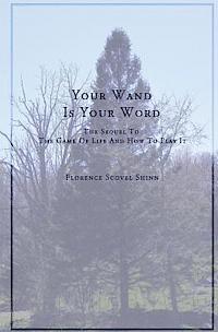 bokomslag Your Word Is Your Wand: A Sequel to The Game of Life and How To Play It