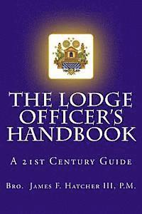 bokomslag The Lodge Officer's Handbook: For the 21st Century Masonic Officer