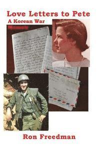 bokomslag Love Letters to Pete, A Korean War Memoir: January 1, 1953 to October 10, 1953