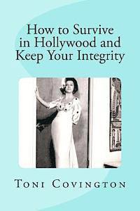 bokomslag How to Survive in Hollywood and Keep Your Integrity