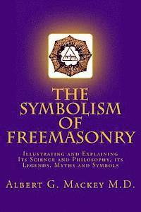 bokomslag The Symbolism of Freemasonry: Illustrating and Explaining Its Science and Philosophy, its Legends, Myths and Symbols