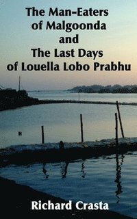 bokomslag The Man-Eaters of Malgoonda and the Last Days of Louella Lobo Prabhu
