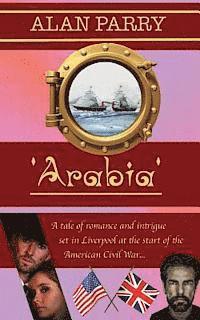 bokomslag Arabia: A tale of romance and intrigue set in Liverpool at the start of the American Civil War