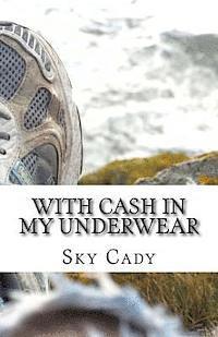 Sky Cady - With Cash in My Underwear: Hitch hiking across Europe to learn from, encourage and serve missionaries, while growing closer to the Lord, Häftad