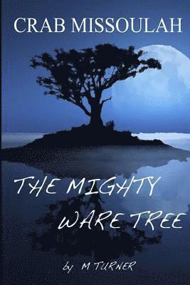 Crab Missoulah and the Mighty Ware Tree: The Mighty Ware Tree 1