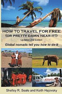 bokomslag How To Travel For Free (or pretty damn near it!): Updated 2nd Edition: Global Nomads Tell You How To Do It