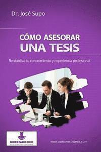 bokomslag Cómo asesorar una tesis: Rentabiliza tu conocimiento y experiencia profesional