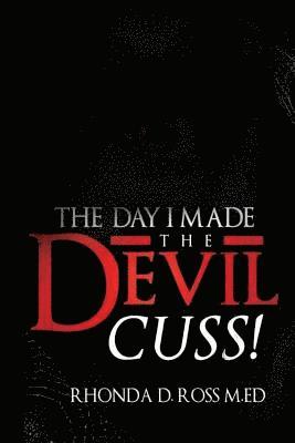 Rhonda D. Ross M. Ed - The Day I Made the Devil Cuss, Häftad