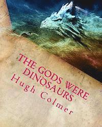 bokomslag The Gods Were Dinosaurs: Did Dinosaurs create the zodiac?