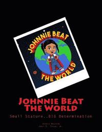 bokomslag Johnnie Beat The World: Small Stature....BIG Determination