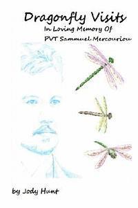 bokomslag Dragonfly Visits In Loving Memory Of PVT Sammuel Mercouriou