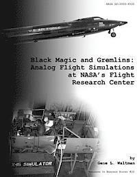 bokomslag Black Magic and Gremlins: Analog Flight Simulations at NASA's Flight Research Center