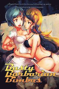 Busty Barbarian Bimbos: A lighthearted fantasy roleplaying game for snickering adolescents