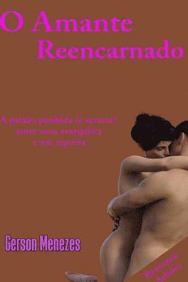 Gerson Menezes - O amante reencarnado: A paixão proibida (e secreta) entre uma evangélica e um espírita, Häftad