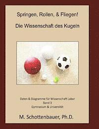 bokomslag Springen, Rollen, & Fliegen: Die Wissenschaft des Kugeln: Daten & Diagramme für Wissenschaft Labor: Band 3