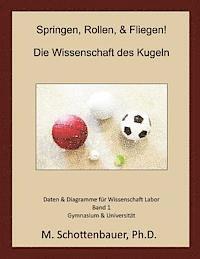 Springen, Rollen, & Fliegen: Die Wissenschaft des Kugeln: Daten und Diagramme für Science Laboratory: Band 1 1