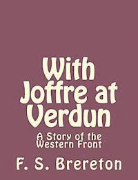 bokomslag With Joffre at Verdun: A Story of the Western Front