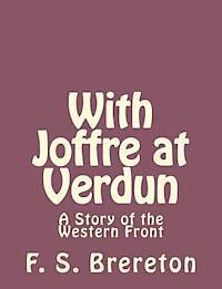 With Joffre at Verdun: A Story of the Western Front 1