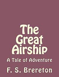 F. S. Brereton - The Great Airship: A Tale of Adventure, Häftad