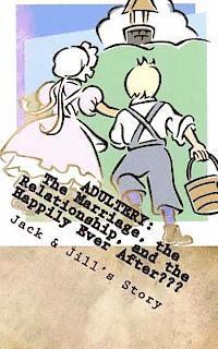 Jack &. Jill - Adultery: The Marriage, the Relationship, and the Happily Ever After, Häftad