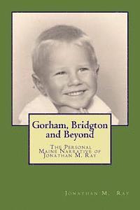 bokomslag Gorham, Bridgton and Beyond: The Personal Maine Narrative of Jonathan M. Ray