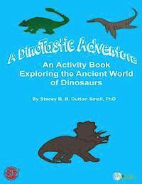 bokomslag A DinoTastic Adventure: An activity book exploring the ancient world of Dinosaurs