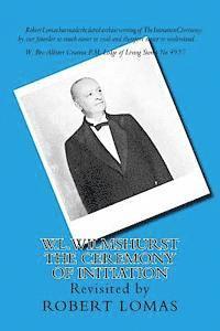 W.L.Wilmshurst - The Ceremony of Initiation: Revisited by Robert Lomas