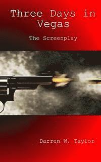 Darren W. Taylor - Three Days in Vegas: The Screenplay, Häftad