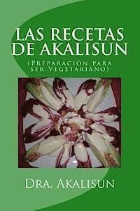 bokomslag LAS RECETAS DE AKALISUN - Preparacion para ser Vegetariano